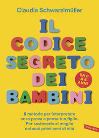 Codice segreto dei bambini - il metodo per interpretare cosa prova e pensa tuo figlio 