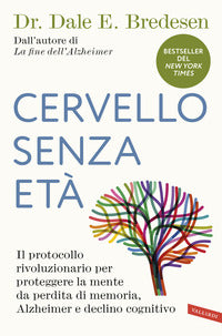 Cervello senza eta' - il protocollo rivoluzionario per proteggere la mente 