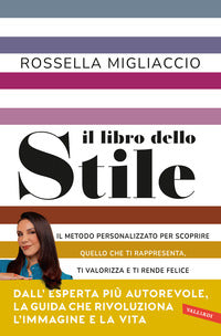 Libro dello stile - il metodo personalizzato per scoprire quello che ti rappresenta ti valorizza 
