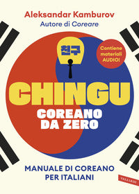 Chingu - coreano da zero - manuale di coreano per italiani 