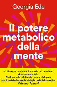 Potere metabolico della mente - cambiare l'alimentazione per ridurre l'ansia migliorare l'umore 