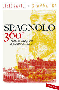 Spagnolo 360° - dizionario + grammatica tutto lo spagnolo a portata di mano 
