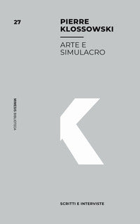 Arte e simulacro. scritti e interviste 