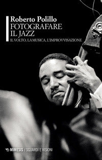 Fotografare il jazz - il volto la musica l'improvvisazione 