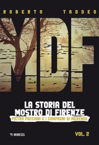 Mdf - la storia del mostro di firenze - pietro pacciani e i compagni di merende 