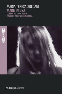 Made in usa - l'opera dei sonic youth tra indie e pop video e cinema 