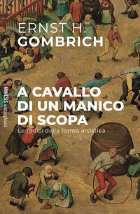 A cavallo di un manico di scopa - le radici della forma artistica 