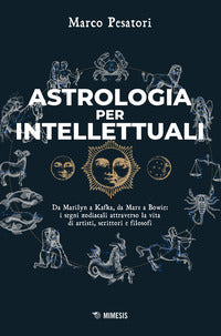 Astrologia per intellettuali - da marilyn a kafka, da marx a bowie i segni zodiacali 
