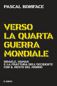 Verso la quarta guerra mondiale - israele hamas e la frattura dell'occidente con il resto del mondo 