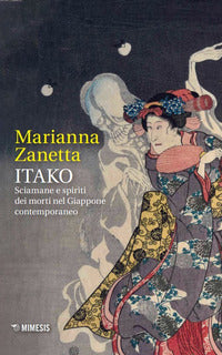 Itako - sciamane e spiriti dei morti nel giappone contemporaneo 