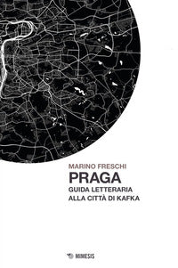 Praga - guida letteraria alla citta' di kafka 