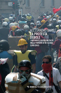 Protesta debole - i movimenti sociali in italia dalla pantera ai no global 1990 - 2003 