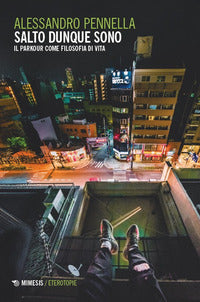 Salto dunque sono - il parkour come filosofia di vita 
