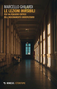 Lezioni invisibili - per un pensiero critico dell'insegnamento universitario 