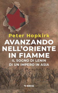 Avanzando nell'oriente in fiamme - il sogno di lenin di un impero in asia 