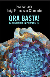 Ora basta ! - la guarigione in psicoanalisi 