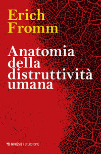 Anatomia della distruttivita' umana 