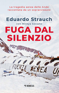 Fuga dal silenzio - la tragedia aerea delle ande raccontata da un sopravvissuto 