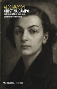 Cristina campo - l'ambasciatrice mondana di regni non mondani 