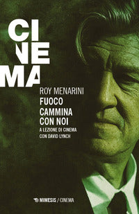 Fuoco cammina con noi - a lezione di cinema con david lynch 