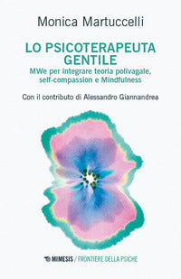 Psicoterapeuta gentile - mwe per integrare teoria polivagale self-compassion e mindfulness 
