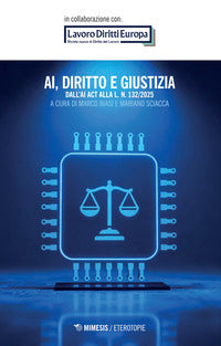Ai diritto e giustizia - dall'ai act alla l. n. 132/2025 
