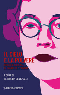 Cielo e la polvere - visioni e universi di flannery o'connor 