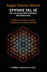 Epifanie del se' - per una psicoanalisi ontologica dell'adolescenza 