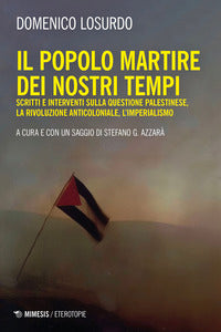 Popolo martire dei nostri tempi - scritti e interventi sulla questione palestinese la rivoluzione 