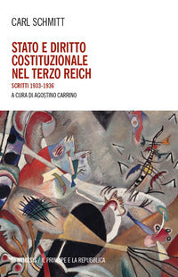 Stato e diritto costituzionale nel terzo reich - scritti 1933 - 1936 