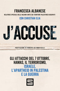 J'accuse - gli attacchi del 7 ottobre hamas il terrorismo israele l'apartheid in palestina e 
