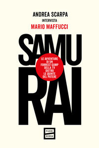 Samurai - le avventure di un forrest gump della tv dietro le quinte del potere 