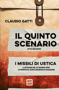 Quinto scenario - atto secondo i missili di ustica la strage del 27 giugno 1980 