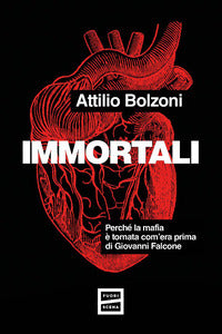Immortali - perche' la mafia e' tornata come prima di giovanni falcone 