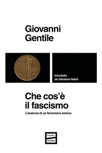 Che cos'e' il fascismo - l'essenza di un fenomeno storico 