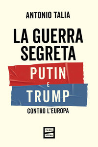 Guerra segreta putin e trump contro l'europa 