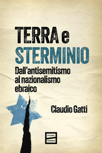 Terra e sterminio - dall'antisemitismo al nazionalismo ebraico 