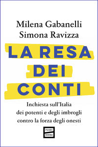 Resa dei conti - inchiesta sull'italia dei potenti e degli imbrogli contro la forza degli onesti 