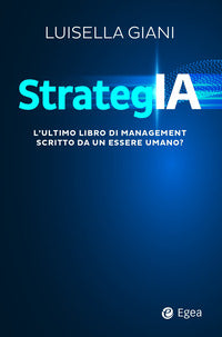 Strategia - l'ultimo libro di management scritto da un essere umano ? 
