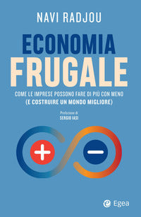 Economia frugale - come le imprese possono fare di piu' con meno e costruire un mondo migliore 