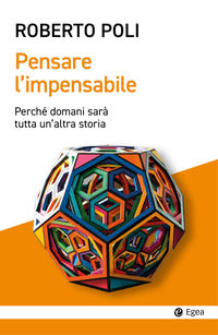 Pensare l'impensabile - perche' domani sara' tutta un'altra storia 