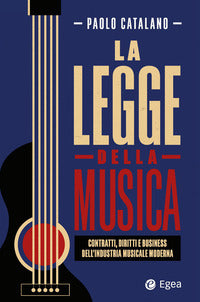 Legge della musica - contratti diritti e business nell'industria musicale moderna 