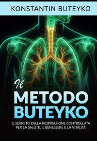 Metodo buteyko - il segreto della respirazione controllata per la salute il benessere e la 