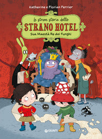 Sua maesta' re dei funghi - le strane storie dello strano hotel 