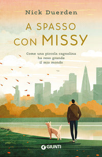 A spasso con missy - come una piccola cagnolina ha reso grande il mio mondo 