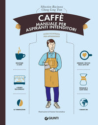 Caffe' manuale per aspiranti intenditori 
