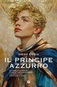Principe azzurro - gli amori le battaglie i sogni di corradino di svevia che a sedici anni osò 