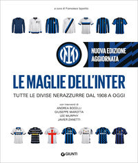Maglie dell'inter - tutte le divise nerazzurre dal 1908 a oggi - nuova edizione 