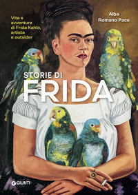 Storie di frida - vita e avventure di frida kahlo artista e outsider 