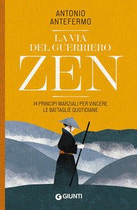Via del guerriero zen - 14 principi marziali per vincere le battaglie quotidiane 
